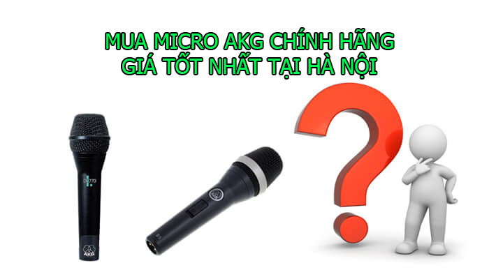 MUA MICRO AKG CHÍNH HÃNG, GIÁ TỐT NHẤT TẠI HÀ NỘI