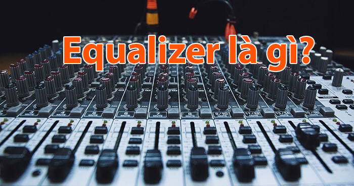 Equalizer có quan trọng với dàn âm thanh chuyên nghiệp?