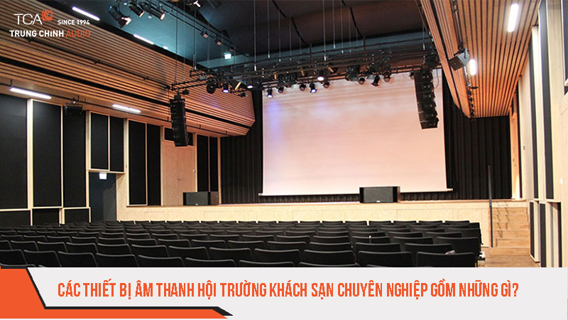 Thiết bị âm thanh hội trường khách sạn chuyên nghiệp gồm những gì?